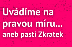 Uvádíme na pravou míru… Aneb pasti Zkratek II.
