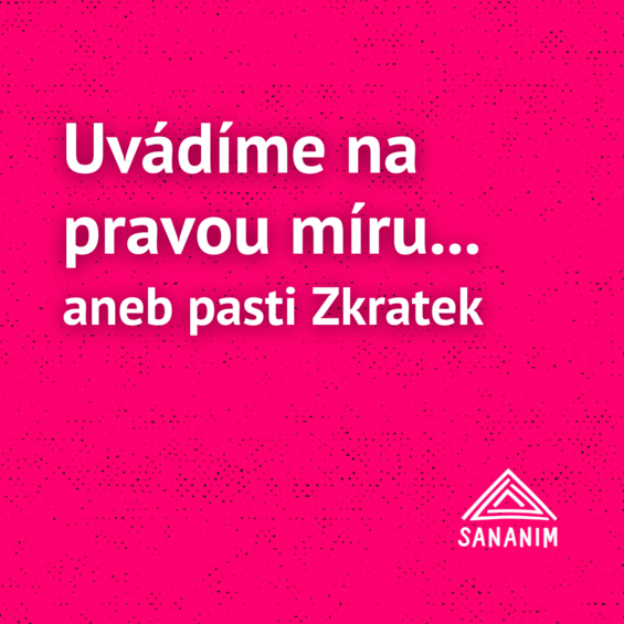 Uvádíme na pravou míru…  Aneb pasti Zkratek II.