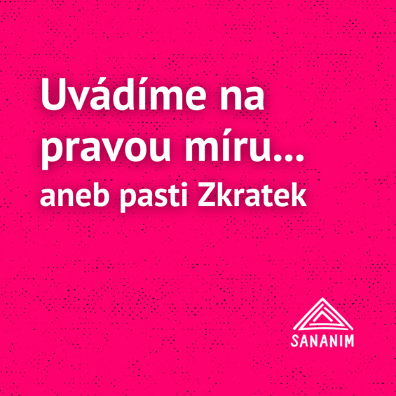 Uvádíme na pravou míru… Aneb pasti Zkratek