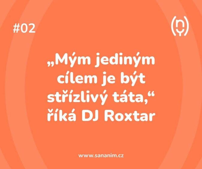 "Mým jediným cílem je být střízlivý táta." říká DJ Roxtar.
